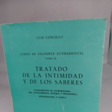Libros de segunda mano: CURSO DE FILOSOFÍA FUNDAMENTAL TRATADO DE LA INTIMIDAD Y DE LOS SABERES LUIS CENCILLO TOMO II