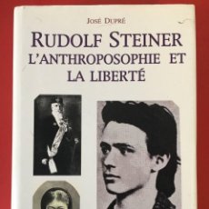 Libros de segunda mano: RUDOLF STEINER. L'ANTRHROPOSOPHIE ET LA LIBERTE / JOSE DUPRE / EDI. LA CLAVELLERIE. Lote 312150758