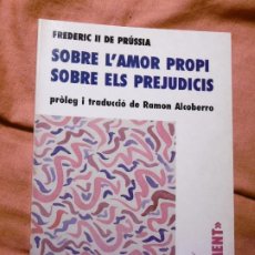 Libros de segunda mano: 10. SOBRE L'AMOR PROPI - SOBRE ELS PREJUDICIS - FREDERC II DE PRÚSIA. PROL. RAMON ALCOBERRO. Lote 313522478