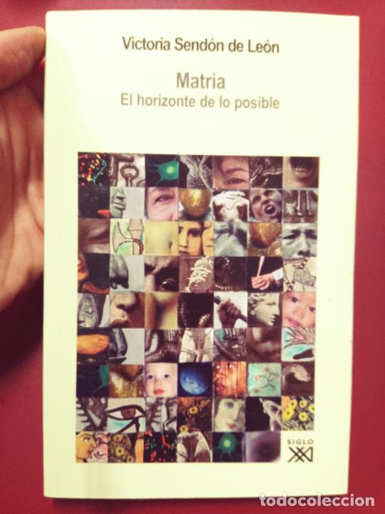 Livres d'occasion: Victoria Send&oacute;n de Le&oacute;n: Matria. El horizonte de lo posible