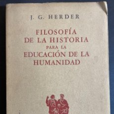 Libros de segunda mano: J.G HERDER. FILOSOFÍA DE LA HISTORIA PARA LA EDUCACIÓN DE LA HUMANIDAD. 1950. Lote 315718313