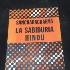 Libros de segunda mano: LA SABIDURIA HINDU. SANCHARACHARRYA. EDITORIAL DÉDALO 1973