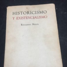 Libros de segunda mano: HISTORICISMO Y EXISTENCIALISMO. LA TEMPORALIDAD DEL SER Y LA RAZON. EDUARDO NICOL, 1950 1ª EDICIÓN.. Lote 321961883