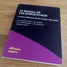 Libros de segunda mano: LA BATALLA DE LOS INTELECTUALES ALFONSO SASTRE. Lote 280229683
