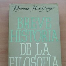 Libros de segunda mano: LIBRO BREVE HISTORIA DE LA FILOSOFIA DE JOHANNES HIRSCHBERGER HERDER 1974