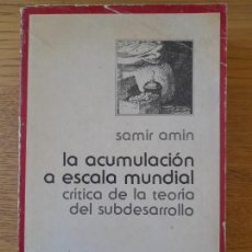 Libros de segunda mano: AMIN, SAMIR, LA ACUMULACIÓN A ESCALA MUNDIAL, ED. SIGLO VEINTIUNO, 1981.. Lote 333650823