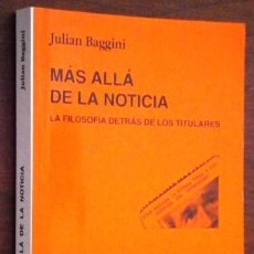 Libros de segunda mano: MÁS ALLÁ DE LA NOTICIA / JULIAN BAGGINI / ED. CÁTEDRA EN MADRID 2004. Lote 339289598
