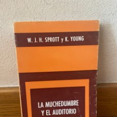 Libros de segunda mano: LA MUCHEDUMBRE Y EL AUDITORIO W. J. H. SPROTT Y K. YOUNG. Lote 340382758