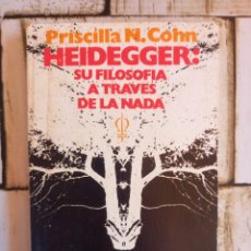 Libros de segunda mano: HEIDEGGER: SU FILOSOFÍA A TRAVÉS DE LA NADA - PRISCILLA N. COHN - GUADARRAMA - MADRID - 1975. Lote 341624583