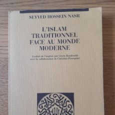 Libros de segunda mano: HOSSEIN NASR, SEYYED, L'ISLAM TRADITIONNEL FACE AU MONDE MODERNE, ED. DELPHICA, 1993. RARE. Lote 343209888