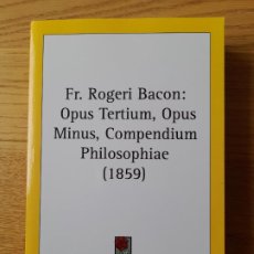 Libros de segunda mano: MUY RARO. BACON, ROGERI, OPUS TERITUM, OPUS MINUS, COMPENDIUM PHILOSOPHIAE, 1895 FACSSIMIL. Lote 344754178