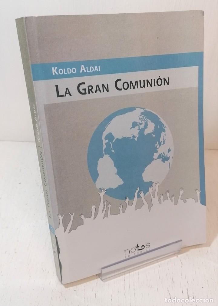 Libros de segunda mano: Libro: &rdquo;La gran comuni&oacute;n&rdquo; de Koldo Aldai edit. NOUS - Foto 1