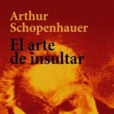 Libros de segunda mano: EL ARTE DE INSULTAR - ARTHUR SCHOPENHAUER