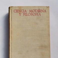 Libros de segunda mano: CIENCIA MODERNA Y FILOSOFÍA INTRODUCCIÓN FISICOQUÍMICA Y MATEMÁTICA JOSÉ Mª RIAZA 1953. Lote 350491044