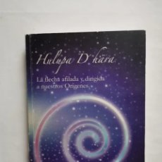 Libros de segunda mano: LA FLECHA AFILADA Y DIRIGIDA A NUESTROS ORÍGENES YOGA MEDITACIÓN HULUPA D'HÄRA. Lote 350888489