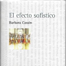 Libri di seconda mano: BARBARA CASSIN . EL EFECTO SOFÍSTICO. Lote 358308280