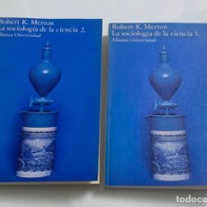 Libros de segunda mano: LA SOCIOLOGÍA DE LA CIENCIA, VOLUMEN 1 Y 2. ROBERT K. MERTON. ALIANZA EDITORIAL.