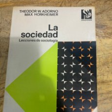 Libros de segunda mano: LA SOCIEDAD LECCIONES DE SOCIOLOGIA. THEODOR W.ADORNO MAX HORKHEIMER. PRIMERA EDICION 1969.