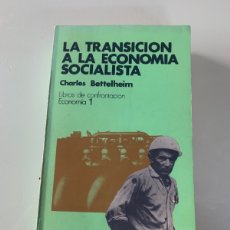 Livres d'occasion: LA TRANSICIÓN A LA ECONOMÍA SOCIALISTA, EDITORIAL FONTANELLA. CHARLES BETTELHEIM. 1 EDICIÓN 1974.. Lote 362351650