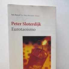 Libros de segunda mano: PETER SLOTERDIJK. EUROTAOISMO. EDITORIAL SEIX BARRAL. 2001. VER FOTOGRAFIAS ADJUNTAS. Lote 363100380