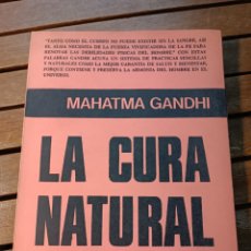 Libros de segunda mano: GANDHI, MAHATMA  LA CURA NATURAL  BUENOS AIRES, EDITORIAL CENTRAL, 1973. PRIMERA EDICION.. Lote 363106675