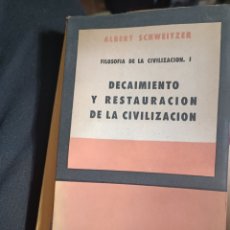 Libros de segunda mano: DECAIMIENTO Y RESTAURACIÓN DE LA CIVILIZACIÓN ALBERT SCHWEITZER BUENOS AIRES, 1962. PRIMERA EDICIÓN. Lote 363109915