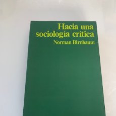 Libros de segunda mano: HACIA UNA SOCIOLOGÍA CRÍTICA. NORMAN BIRNBAUM. EDITORIAL PENÍNSULA. 1 ED 1974.. Lote 363204405