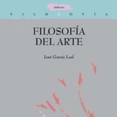 Libros de segunda mano: FILOSOFÍA DEL ARTE. - GARCÍA LEAL, JOSÉ.. Lote 363211550