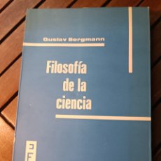 Libros de segunda mano: FILOSOFÍA DE LA CIENCIA. GUSTAV BERGMAN. EDITORIAL TECNOS 1971 ESTRUCTURA Y FUNCION. Lote 363315960