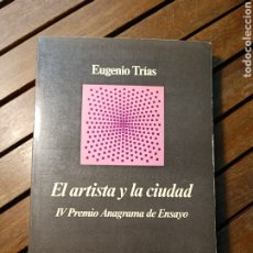 Libros de segunda mano: EL ARTISTA Y LA CIUDAD EUGENIO TRÍAS. PRIMERA EDICIÓN ANAGRAMA.. Lote 363755685