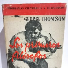 Libros de segunda mano: GEORGE THOMSON - LOS PRIMEROS FILOSOFOS - PRIMER EDICIÓN EN ESPAÑOL - 1959. Lote 364356116