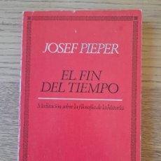Libros de segunda mano: PIEPER, JOSEF, EL FIN DEL TIEMPO, MEDITACIONES SOBRE LA FILOSOFÍA DE LA HISTORIA, ED. HERDER, 1984. Lote 364735196