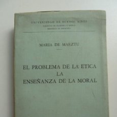 Libros de segunda mano: EL PROBLEMA DE LA ÉTICA LA ENSEÑANZA DE LA MORAL. MARÍA DE MAEZTU. BUENOS AIRES 1938. Lote 364814281