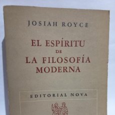 Libros de segunda mano: JOSIAH ROYCE - EL ESPÍRITU DE LA FILOSOFÍA MODENA - PRIMERA EDICIÓN EN ESPAÑOL - 1947. Lote 366167771
