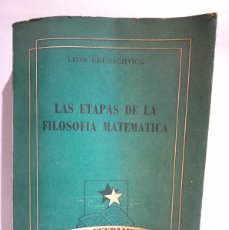 Libros de segunda mano: LEÓN BRUNSCHVICG - LAS ETAPAS DE LA FILOSOFÍA MATEMÁTICA - PRIMERA EDICIÓN EN ESPAÑOL - 1945. Lote 366168246