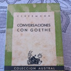 Libros de segunda mano: CONVERSACIONES CON GOETHE - ECKERMANN - AUSTRAL (ESPASA CALPE) - 1ª EDICIÓN - 1950. Lote 366226661