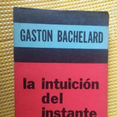Libros de segunda mano: LA INTUICION DEL INSTANTE GASTON BACHELARD
