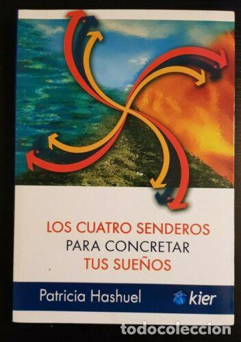 Libri di seconda mano: Los Cuatro Senderos para concretar tus Sue&ntilde;os.Patricia Hashuel.Editorial Kier