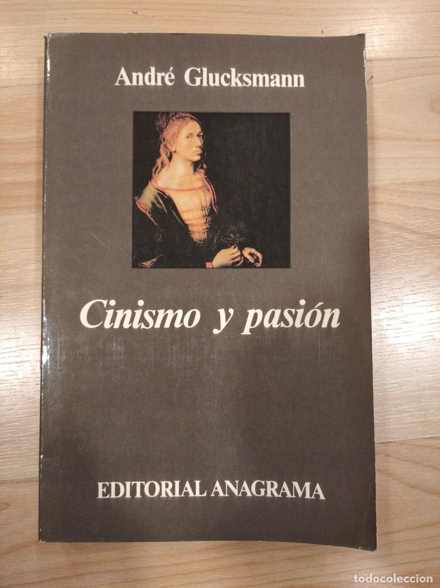 Libros de segunda mano: Cinismo y pasi&oacute;n. Andr&eacute; Glucksmann. Anagrama - Foto 1
