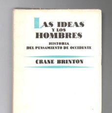 Libros de segunda mano: LAS IDEAS DE LOS HOMBRES, HISTORIA DEL PENSAMIENTO DE OCCIDENTE - CRANE BRINTON - ED. AGUILAR 1952. Lote 380508219