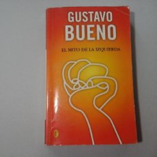 Libros de segunda mano: GUSTAVO BUENO. EL MITO DE LA IZQUIERDA. 2004. EDICIONES B. ENSAYO. FILOSOFÍA. Lote 381297884
