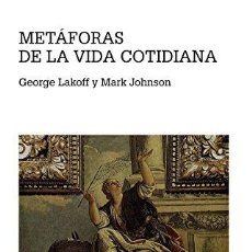 Libros de segunda mano: METAFORAS DE LA VIDA COTIDIANA - GEORGE LAKOFF MARK JOHNSON. Lote 388864069