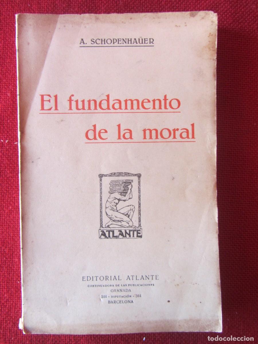 Libros de segunda mano: EL FUNDAMENTO DE LA MORAL. A. SCHOPENHA&Uuml;ER. ED. ATALANTE - Foto 1