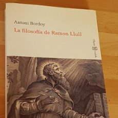 Libros de segunda mano: LA FILOSOFIA DE RAMON LLULL - ANTONI BORDOY - 2011