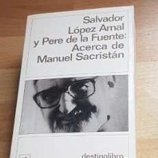 Libros de segunda mano: ACERCA DE MANUEL SACRISTAN - SALVADOR LOPEZ ARNAL, PERE DE LA FUENTE - DESTINO 1996