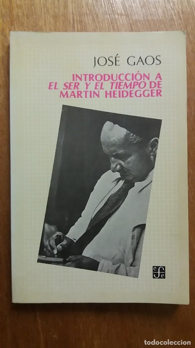 Libros de segunda mano: INTRODUCCION A EL SER Y EL TIEMPO DE MARTIN HEIDEGGER, JOSE GAOS, FONDO DE CULTURA ECONOMICA