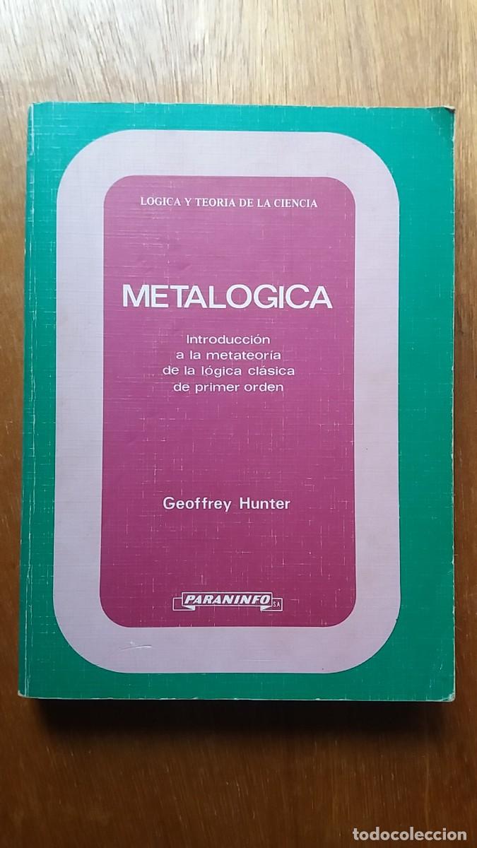 Libros de segunda mano: METALOGICA, GEOFFREY HUNTER, LOGICA Y TEORIA DE LA CIENCIA, PARANINFO