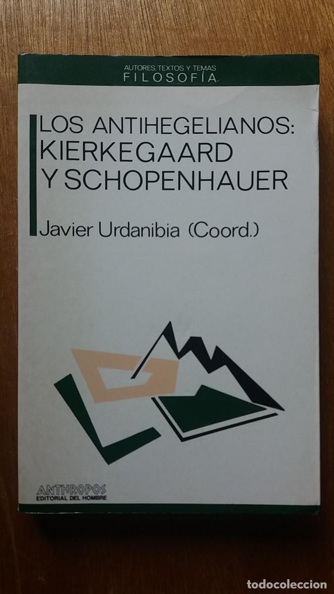 Libros de segunda mano: LOS ANTIHEGELIANOS, KIERKEGAARD Y SCHOPENHAUER, JAVIER URDANIBIA, FILOSOFIA, EDITORIAL ANTHROPOS