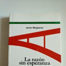 Libros de segunda mano: JAVIER MUGUERZA - LA RAZON SIN ESPERANZA (SIETE TRABAJOS Y UN PROBLEMA DE ETICA)
