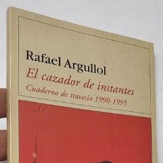 Libros de segunda mano: EL CAZADOR DE INSTANTES - RAFAEL ARGULLOL. Lote 402177599